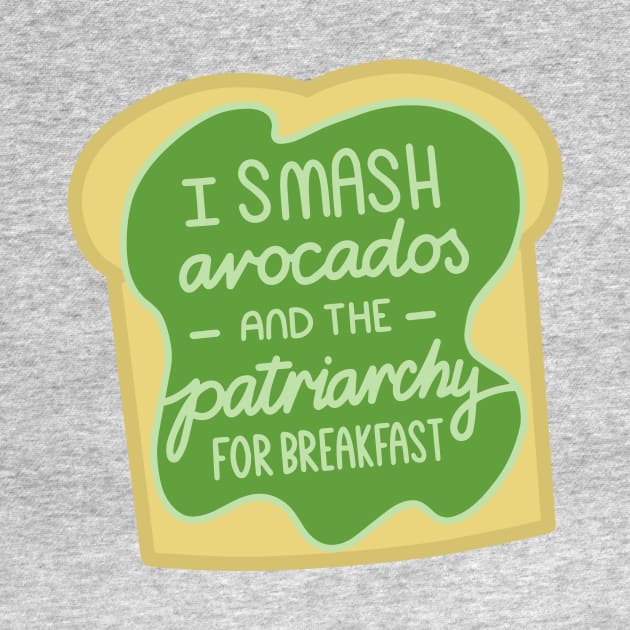 Feminist Quote Smashed Avocado Patriarchy by KitCronk